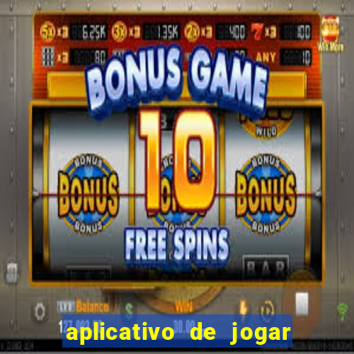 aplicativo de jogar e ganhar dinheiro